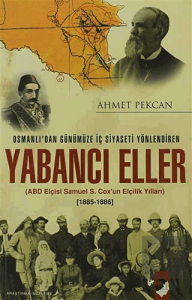 Osmanlıdan Günümüze İç Siyaseti Yönlendiren Yabancı Eller (1885-1886)