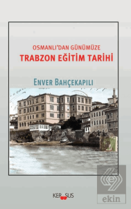 Osmanlıdan Günümüze Trabzon Eğitim Tarihi