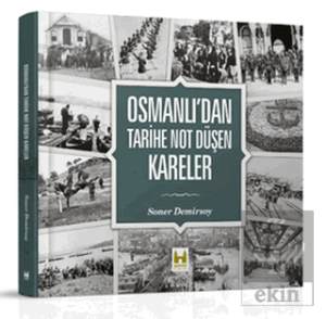 Osmanlı'dan Tarihe Not Düşen Kareler