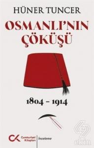 Osmanlı'nın Çöküşü 1804 - 1914