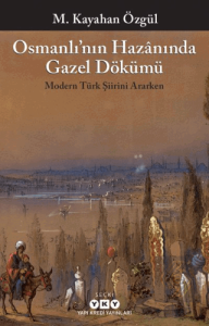 Osmanlı'nın Hazanında Gazel Dökümü