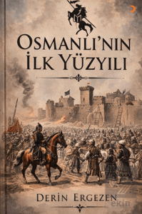 Osmanlı'nın İlk Yüzyılı