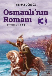 Osmanlının Romanı - 3: Fetih ve Fatih