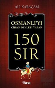 Osmanlı'yı Cihan Devleti Yapan 150 Sır