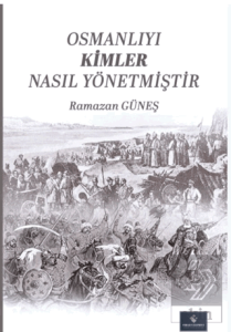 Osmanlıyı Kimler Nasıl Yönetmiştir