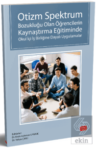 Otizm Spektrum Bozukluğu Olan Öğrencilerin Kaynaştırma Eğitiminde Okul İçi İş Birliğine Dayalı Uygulamalar