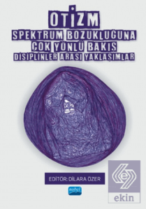 Otizm Spektrum Bozukluğuna Çok Yönlü Bakış - Disiplinler Arası Yaklaşımlar