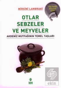 Otlar Sebzeler Meyveler Akdeniz Mutfağının Temel Taşları