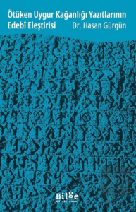 Ötüken Uygur Kağanlığı Yazıtlarının Edebî Eleştirisi