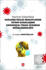 Outlet Pandemi Döneminde Muhasebe Meslek Mensuplarının Yatırım Kararlarının Davranışsal Finans Açısından Değerlendirilmesi / Kayhan Ahmetoğulları
