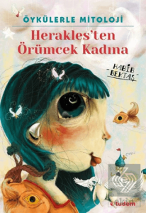 Öykülerle Mitoloji: Herakles'ten Örümcek Kadına