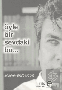 Öyle Bir Sevdaki Bu...