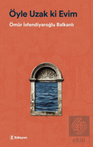 Öyle Uzak ki Evim