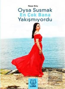 Oysa Susmak En Çok Bana Yakışmıyordu