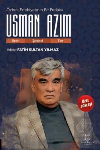 Özbek Edebiyatının Bir Fedaisi Usman Azim