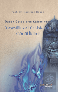 Özbek Üstadların Kaleminden Yesevilik ve Türkistan'ın Gönül İklimi