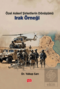Özel Askerî Şirketlerin Dönüşümü: Irak Örneği
