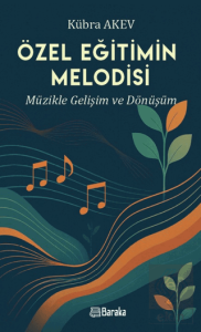 Özel Eğitimin Melodisi Müzikle Gelişim ve Dönüşüm