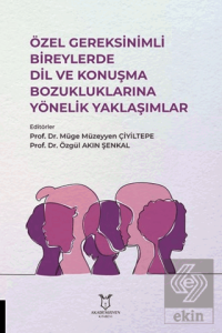 Özel Gereksinimli Bireylerde Dil ve Konuşma Bozukluklarına Yönelik Yaklaşımlar