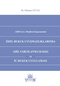 Özel Hukuk Uyuşmazlıklarında Adil Yargılanma Hakkı ve İç Hukuk Uygulaması