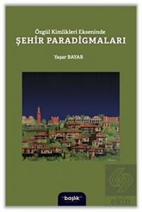 Özgül Kimlikleri Ekseninde Şehir Paradigmaları