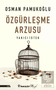 Özgürleşme Arzusu Yakıcı İstek