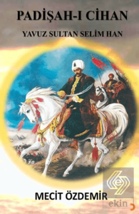 Padişah-ı Cihan Yavuz Sultan Selim Han