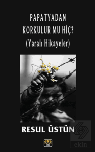 Papatyadan Korkulur Mu Hiç ?