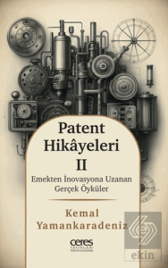 Patent Hikayeleri 2 - Emekten İnovasyona Uzanan Gerçek Öyküler