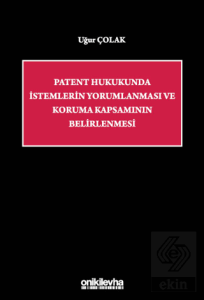 Patent Hukukunda İstemlerin Yorumlanması ve Koruma Kapsamının Belirlenmesi