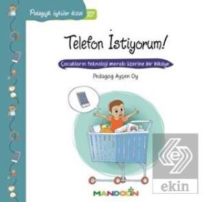Pedagojik Öyküler Dizisi 27- Telefon İstiyorum!