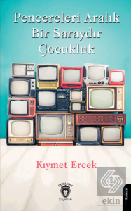 Pencereleri Aralık Bir Saraydır Çocukluk