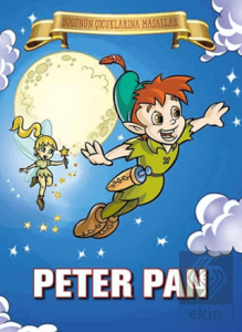 Peter Pan - Bugünün Çocuklarına Masallar