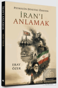 Petrolün Diyetini Ödeyen İranı Anlamak