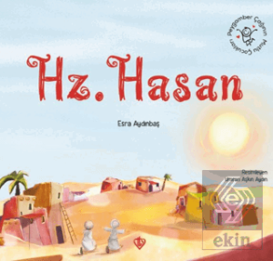 Peygamber Çağının Mutlu Çocukları Hazreti Hasan