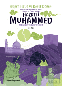Peygamber Efendimizin (S.A.V.) Hayatı ve Örnek Ahlakı Hicret, Tebliğ ve Davet Dönemi 2. Cilt