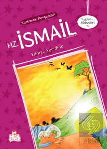Peygamber Hikayeleri - 5: Hz. İsmali (Aleyhisselam