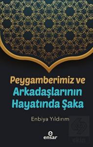 Peygamberimiz ve Arkadaşlarının Hayatında Şaka