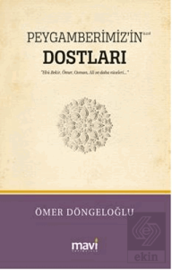 Peygamberimiz'in (s.a.v) Dostları / Hz.Ebu Bekir, Hz.Ömer, Hz.Osman, Hz.Ali ve Daha Niceleri
