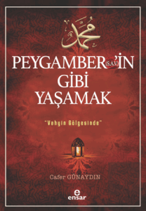 Peygamberin (s.a.v) Gibi Yaşamak - Vahyin Gölgesinde
