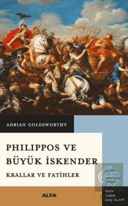 Philippos ve Büyük İskender Krallar ve Fatihler