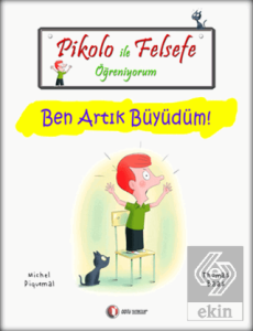 Pikolo ile Felsefe Öğreniyorum - Ben Artık Büyüdüm