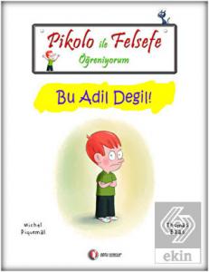 Pikolo ile Felsefe Öğreniyorum - Bu Adil Değil!