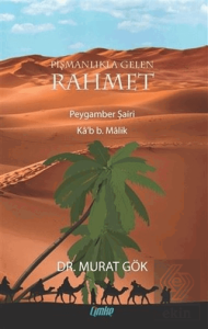 Pişmanlıkla Gelen Rahmet Peygamber Şairi Ka'b B. M