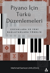 Piyano İçin Türkü Düzenlemeleri Çocuklara ve Yeni Başlayanlara Yönelik