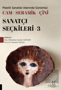 Plastik Sanatlar Alanında Günümüz Cam-Seramik-Çini Sanatçı Seçkileri 3