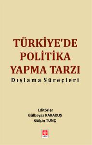 Türkiye'de Politika Yapma Tarzı Dışlama Süreçleri Gülbeyaz Karakuş