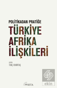 Politikadan Pratiğe Türkiye - Afrika İlişkileri