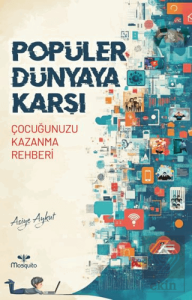 Popüler Dünyaya Karşı - Çocuğunuzu Kazanma Rehberi