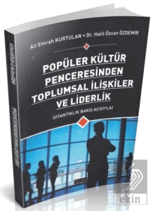 Popüler Kültür Penceresinden Toplumsal İlişkiler ve Liderlik